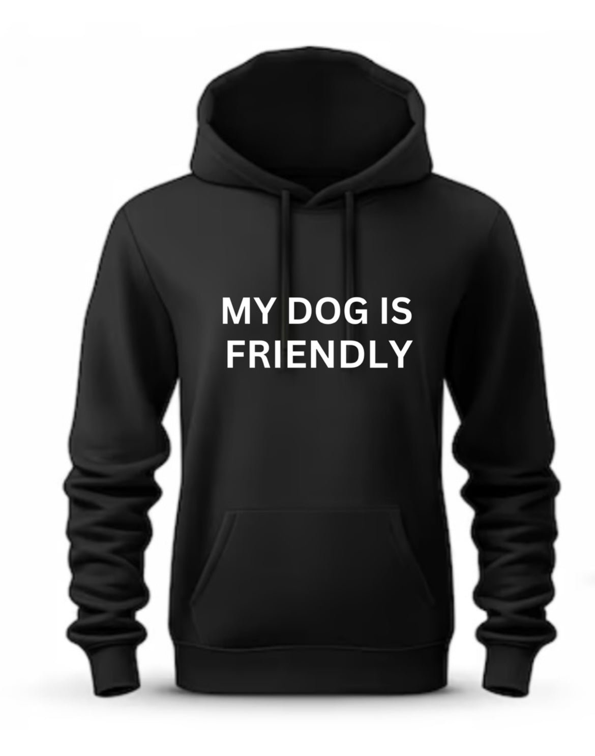 MY DOG IS FRIENDLY HOODIE